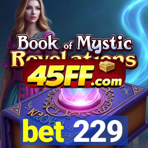 bet 229